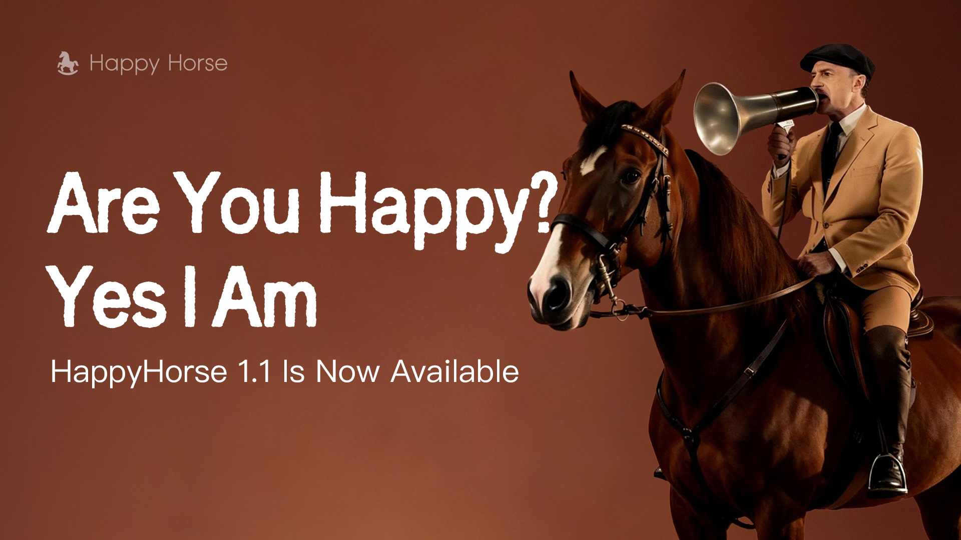 Are You Happy - HappyHorse 1.1 Is Now Available