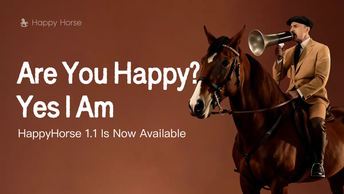 Are You Happy - HappyHorse 1.1 Is Now Available